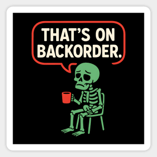 That’s on Backorder Skeleton Coffee Comic Graphic Magnet
